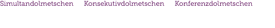 Simultandolmetschen Konsekutivdolmetschen Konferenzdolmetschen